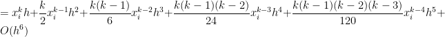 = x_i^k h + \displaystyle \frac{k}{2} x_i^{k-1} h^2 + \frac{k(k-1)}{6} x_i^{k-2} h^3 + \frac{k(k-1)(k-2)}{24} x_i^{k-3} h^4 + \frac{k(k-1)(k-2)(k-3)}{120} x_i^{k-4} h^5 + O(h^6)