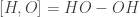 [H, O] = H O - O H 
