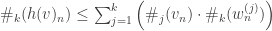 \#_{k}(h(v)_n)\leq\sum_{j=1}^{k}\left(\#_{j}(v_n)\cdot\#_{k}(w_{n}^{(j)})\right)