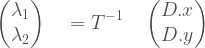 \\  \begin{aligned}    \quad  \begin{pmatrix}   \lambda_1 \\  \lambda_2   \end{pmatrix}  \quad  =  T^{-1}  \quad  \begin{pmatrix}   D.x \\  D.y   \end{pmatrix}  \quad    \end{aligned}