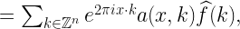 \ \ \ \ \ \ \ \ \ =\sum_{k\in{\mathbb Z}^n} e^{2\pi i x\cdot k} a(x,k) \widehat{f}(k), \ \ \ \ 