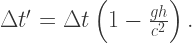 \Delta t'=\Delta t \left(1-\frac{gh}{c^2}\right).