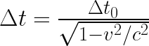 \Delta t = \frac{\Delta t_{0}}{\sqrt{1-v^{2}/c^{2}}} 