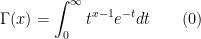 \Gamma (x)=\displaystyle\int_{0}^{\infty }t^{x-1}e^{-t}dt\qquad(0)