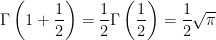 \Gamma \left( 1+\dfrac{1}{2}\right) =\dfrac{1}{2}\Gamma \left( \dfrac{1}{2}\right) =\dfrac{1}{2}\sqrt{\pi }