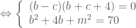 \Leftrightarrow \left \{ \begin{array}{l} (b-c)(b+c+4)=0 \\ b^2+4b+m^2=70 \end{array} \right.