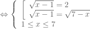 \Leftrightarrow \left \{ \begin{array}{l} \left[ \begin{array}{l} \sqrt{x-1}= 2 \\ \sqrt{x-1}=\sqrt{7-x} \end{array} \right. \\ 1 \le x \le 7 \end{array} \right.