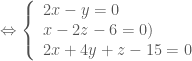 \Leftrightarrow \left \{ \begin{array}{l} 2x-y=0 \\ x-2z-6=0) \\2x+4y+z-15=0 \end{array} \right.