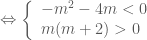 \Leftrightarrow  \left \{ \begin{array}{l} -m^2-4m < 0 \\ m(m+2) > 0 \end{array} \right.