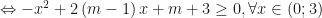 \Leftrightarrow - {x^2} + 2\left( {m - 1} \right)x + m + 3 \ge 0,\forall x \in \left( {0;3} \right)