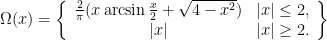 \Omega(x)=\left\{\begin{array}{cc}\frac{2}{\pi}(x\arcsin\frac{x}{2}+\sqrt{4-x^2})&\vert x\vert\le 2,\\  \vert x\vert&\vert x\vert\ge 2.\end{array}\right\}