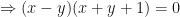 \Rightarrow (x-y)(x+y+1) = 0 