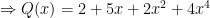 \Rightarrow Q(x)=2+5x+2x^2+4x^4