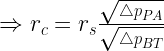 \Rightarrow r_c=r_s\frac{\sqrt{\triangle p_{PA}}}{\sqrt{\triangle p_{BT}}}