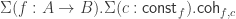 \Sigma (f : A \to B). \Sigma(c : \mathsf{const}_f). \mathsf{coh}_{f,c}