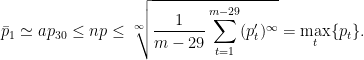 \bar{p}_1 \simeq ap_{30} \leq np \leq \displaystyle \sqrt[\infty]{\frac{1}{m-29} \sum_{t=1}^{m-29} (p_t^\prime)^\infty} = \max_t \{ p_t \}.
