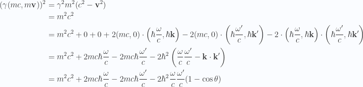 \begin{aligned}(\gamma (m c, m \mathbf{v}) )^2 &= \gamma^2 m^2 (c^2 - \mathbf{v}^2) \\ &= m^2 c^2 \\ &=m^2 c^2 + 0 + 0+ 2 (m c, 0) \cdot \left(\hbar \frac{\omega}{c}, \hbar \mathbf{k} \right)- 2 (m c, 0) \cdot \left(\hbar \frac{\omega'}{c}, \hbar \mathbf{k}' \right)- 2 \cdot \left(\hbar \frac{\omega}{c}, \hbar \mathbf{k} \right)\cdot \left(\hbar \frac{\omega'}{c}, \hbar \mathbf{k}' \right) \\ &=m^2 c^2 + 2 m c \hbar \frac{\omega}{c} - 2 m c \hbar \frac{\omega'}{c}- 2\hbar^2 \left(\frac{\omega}{c} \frac{\omega'}{c}- \mathbf{k} \cdot \mathbf{k}'\right) \\ &=m^2 c^2 + 2 m c \hbar \frac{\omega}{c} - 2 m c \hbar \frac{\omega'}{c}- 2\hbar^2 \frac{\omega}{c} \frac{\omega'}{c} (1 - \cos\theta)\end{aligned} 