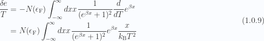 \begin{aligned}\frac{\delta e}{T} &= -N(\epsilon_{\mathrm{F}})\int_{-\infty}^\infty d x x\frac{1}{{(e^{\beta x} + 1)^2}}\frac{d}{dT} e^{\beta x} \\ &= N(\epsilon_{\mathrm{F}})\int_{-\infty}^\infty d x x\frac{1}{{(e^{\beta x} + 1)^2}}e^{\beta x}\frac{x}{k_{\mathrm{B}} T^2}\end{aligned} \hspace{\stretch{1}}(1.0.9)