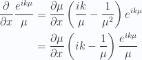 \begin{aligned}\frac{\partial {}}{\partial {x}} \frac{e^{i k \mu} }{\mu}&=\frac{\partial {\mu}}{\partial {x}} \left( \frac{i k}{\mu} - \frac{1}{{\mu^2}} \right) e^{i k \mu} \\ &=\frac{\partial {\mu}}{\partial {x}} \left( i k - \frac{1}{{\mu}} \right) \frac{e^{i k \mu}}{\mu}\end{aligned} 