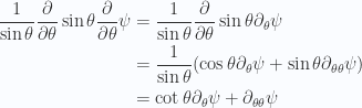 \begin{aligned}\frac{1}{{\sin\theta}} \frac{\partial {}}{\partial {\theta}} \sin\theta \frac{\partial {}}{\partial {\theta}} \psi&=\frac{1}{{\sin\theta}} \frac{\partial {}}{\partial {\theta}} \sin\theta \partial_\theta \psi \\ &=\frac{1}{{\sin\theta}} (\cos\theta \partial_\theta \psi + \sin\theta \partial_{\theta\theta} \psi) \\ &=\cot\theta \partial_\theta \psi + \partial_{\theta\theta} \psi \end{aligned} 