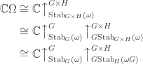 \begin{aligned}\mathbb{C}\Omega &\cong \mathbb{C}\bigl\uparrow_{\mathrm{Stab}_{G \times H} (\omega)}^{G \times H} \\ &\cong \mathbb{C}\bigl\uparrow_{\mathrm{Stab}_G(\omega)}^G \bigl\uparrow_{G\mathrm{Stab}_{G \times H}(\omega)}^{G \times H} \\ &\cong \mathbb{C}\bigl\uparrow_{\mathrm{Stab}_G(\omega)}^G \bigl\uparrow_{G\mathrm{Stab}_{H}(\omega G)}^{G \times H}\end{aligned}