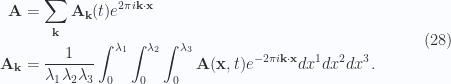 \begin{aligned}\mathbf{A} &= \sum_{\mathbf{k}} \mathbf{A}_\mathbf{k}(t) e^{2 \pi i \mathbf{k} \cdot \mathbf{x}} \\ \mathbf{A}_\mathbf{k} &= \frac{1}{{ \lambda_1 \lambda_2 \lambda_3 }}\int_0^{\lambda_1}\int_0^{\lambda_2}\int_0^{\lambda_3} \mathbf{A}(\mathbf{x}, t) e^{-2 \pi i \mathbf{k} \cdot \mathbf{x}} dx^1 dx^2 dx^3.\end{aligned} \quad\quad\quad(28)
