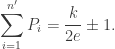 \begin{aligned}\sum _{i=1}^{n'} P_i = \frac {k}{2e} \pm 1.\end{aligned}