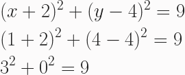 \begin{aligned} &(x + 2)^2 + (y-4)^2=9\\&(1+2)^2 +(4-4)^2=9\\&3^2+0^2=9\end{aligned} 