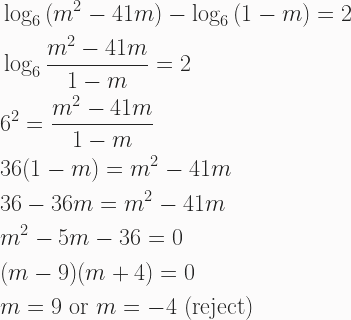 \begin{aligned} &\log_6{(m^2-41m)}-\log_6{(1-m)}=2 \\ & \log_6{\frac{m^2-41m}{1-m}}=2 \\ &6^2=\frac{m^2-41m}{1-m} \\ &36(1-m)=m^2-41m \\ & 36-36m = m^2-41m \\&m^2-5m-36=0\\&(m-9)(m+4)=0 \\&m=9 \text{ or } m=-4 \text{ (reject)} \end{aligned} 
