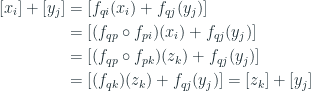 \begin{aligned} \ [ x_i ] + [y_j]  &=  [f_{qi}(x_i) + f_{qj}(y_j)]  \\ &= [ (f_{qp} \circ f_{pi})(x_i) + f_{qj}(y_j)]    \\ &= [ (f_{qp} \circ f_{pk})(z_k) + f_{qj}(y_j)] \\ &= [ (f_{qk})(z_k) + f_{qj}(y_j)] = [z_k] + [y_j] \end{aligned} 