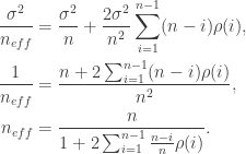 \begin{aligned} \dfrac{\sigma^2}{n_{eff}} &= \dfrac{\sigma^2}{n} + \dfrac{2 \sigma^2}{n^2} \sum_{i=1}^{n-1} (n-i)\rho(i), \\  \dfrac{1}{n_{eff}} &= \dfrac{n + 2 \sum_{i=1}^{n-1} (n-i)\rho(i) }{n^2}, \\  n_{eff} &= \dfrac{n}{1 + 2 \sum_{i=1}^{n-1} \frac{n-i}{n}\rho(i) }. \end{aligned}