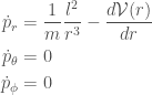 \begin{aligned} \dot p_r &= \frac{1}{m}\frac{l^2}{r^3} -\frac{d\mathcal{V}(r)}{d r} \\\dot p_{\theta} &= 0 \\\dot p_{\phi} &= 0 \end{aligned}