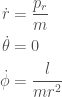\begin{aligned} \dot r &= \frac{p_r}{m} \\\dot \theta &= 0 \\\dot \phi &= \frac{l}{mr^2 } \end{aligned}
