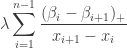 \begin{aligned} \lambda \sum_{i=1}^{n-1} \frac{(\beta_i - \beta_{i+1})_+}{x_{i+1} - x_i} \end{aligned}
