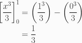 \begin{aligned} \left[\frac{x^3}{3}\right]^1_0 &= \left(\frac{1^3}{3}\right)-\left(\frac{0^3}{3}\right)\\&=\frac{1}{3} \end{aligned}