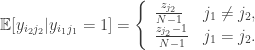 \begin{aligned} \mathbb{E} [y_{i_2j_2}|y_{i_1j_1} = 1] = \left \{ \begin {array}{ll} \frac {z_{j_2}}{N-1} & j_1 \neq j_2,\\ \frac {z_{j_2}-1}{N-1} & j_1 = j_2. \end {array}\right . \end{aligned}