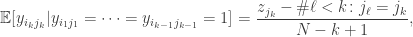 \begin{aligned} \mathbb {E}[y_{i_kj_k}|y_{i_1j_1}=\cdots =y_{i_{k-1}j_{k-1}} = 1] = \frac {z_{j_k} - \#\ell < k \colon j_\ell = j_k}{N-k + 1}, \end{aligned}
