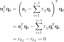 \begin{aligned} \mathbf{u}_j^T\mathbf{q}_k&=\displaystyle\left(\mathbf{a}_j-\sum_{i=1}^{j-1}r_{ij}\mathbf{q}_i \right)^T\mathbf{q}_k\\ &=\mathbf{a}_j^T\mathbf{q}_k-\sum_{i=1}^{j-1}r_{ij}\mathbf{q}_i^T\mathbf{q}_k\\ &=r_{kj}-r_{kj}=0\end{aligned}
