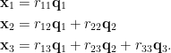 \begin{aligned} \mathbf{x}_1&=r_{11}\mathbf{q}_1\\  \mathbf{x}_2&=r_{12}\mathbf{q}_1+r_{22}\mathbf{q}_2\\  \mathbf{x}_3&=r_{13}\mathbf{q}_1+r_{23}\mathbf{q}_2+r_{33}\mathbf{q}_3.\end{aligned}