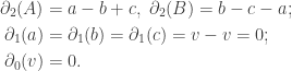 \begin{aligned} \partial_2(A) &= a - b + c,\ \partial_2(B) = b - c - a; \\ \partial_1(a) &= \partial_1(b) = \partial_1(c) = v - v = 0;\\ \partial_0(v)&= 0.\end{aligned}