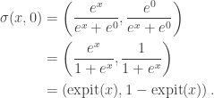 \begin{aligned} \sigma(x, 0) &= \left( \frac{e^x}{e^x + e^0}, \frac{e^0}{e^x + e^0} \right) \\  &= \left( \frac{e^x}{1 + e^x}, \frac{1}{1 + e^x} \right) \\  &= \left( \text{expit}(x), 1 - \text{expit}(x) \right). \end{aligned}