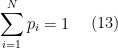 \begin{aligned} \sum_{i=1}^N p_i = 1  \end{aligned}  \ \ \ \ (13)