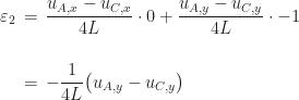 \begin{aligned} \varepsilon_{2} &\,=\, \displaystyle\frac{u_{A,x} - u_{C,x}}{4L} \cdot 0 + \frac{u_{A,y} - u_{C,y}}{4L} \cdot -1 \\[16pt] &\,=\, \displaystyle-\frac{1}{4L}\bigl(u_{A,y} - u_{C,y}\bigr) \end{aligned}