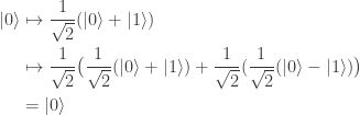 \begin{aligned} |0\rangle &\mapsto \frac{1}{\sqrt{2}} (|0\rangle + |1\rangle) \\ &\mapsto \frac{1}{\sqrt{2}} \bigl( \frac{1}{\sqrt{2}} (|0\rangle + |1\rangle) + \frac{1}{\sqrt{2}}( \frac{1}{\sqrt{2}} (|0\rangle - |1\rangle) \bigr) \\ &= |0\rangle \end{aligned}