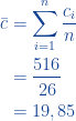 \begin{aligned}  \displaystyle \bar{c}&=\sum_{i=1}^{n}\frac{c_i}{n}\\ &=\frac{516}{26}\\ &=19,85  \end{aligned}  