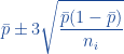 \begin{aligned}  \displaystyle \bar{p} \pm 3 \sqrt \frac {\bar{p}(1-\bar{p})}{n_i}  \end{aligned}  