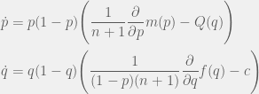 \begin{aligned}  \dot{p} & = p(1 - p)\Bigg(\frac{1}{n+1}\frac{\partial}{\partial p}m(p) - Q(q)\Bigg) \\  \dot{q} & = q(1 - q)\Bigg(\frac{1}{(1 - p)(n + 1)}\frac{\partial}{\partial q}f(q) - c\Bigg)  \end{aligned}  
