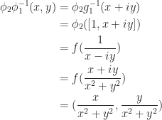 \begin{aligned}  \phi_2\phi_1^{-1}(x,y)&=\phi_2 g_1^{-1}(x+iy)\\  &=\phi_2([1,x+iy])\\  &=f(\frac{1}{x-iy})\\  &=f(\frac{x+iy}{x^2+y^2})\\  &=(\frac{x}{x^2+y^2},\frac{y}{x^2+y^2})  \end{aligned}
