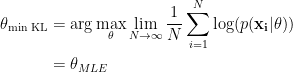 \begin{aligned}  \theta_{\text{min KL}}&= \arg\max_{\theta} \lim\limits_{N\to\infty}\frac{1}{N}\sum_{i=1}^N\log(p(\mathbf{x_i}|\theta)) \\  &= \theta_{MLE}  \end{aligned}  