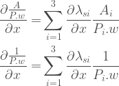 \begin{aligned}    \frac{\partial \frac{A}{P.w}}{\partial x} =& \sum_{i=1}^{3}{\frac{\partial \lambda_{si}}{\partial x}\frac{A_i}{P_i.w}} \\  \frac{\partial \frac{1}{P.w}}{\partial x} =& \sum_{i=1}^{3}{\frac{\partial \lambda_{si}}{\partial x}\frac{1}{P_i.w}}    \end{aligned}